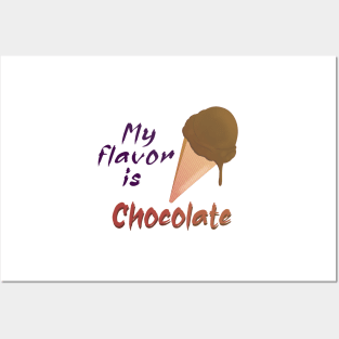 My flavor is Chocolate Ice cream Posters and Art